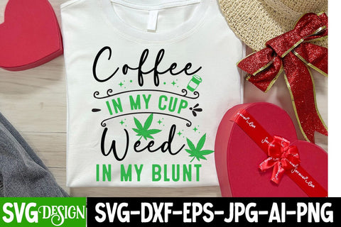 Coffee In My Cup Weed In My Blunt SVG Design,Weed SVG Design,Cannabis SVG,Weed SVG Cut,Weed SVG Bundle,Weed Sublimation Design,Cannabis SVG Cut File,Weed SVG SVG BlackCatsMedia 