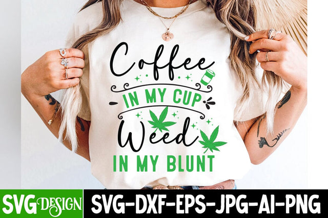 Coffee In My Cup Weed In My Blunt SVG Design,Weed SVG Design,Cannabis SVG,Weed SVG Cut,Weed SVG Bundle,Weed Sublimation Design,Cannabis SVG Cut File,Weed SVG SVG BlackCatsMedia 