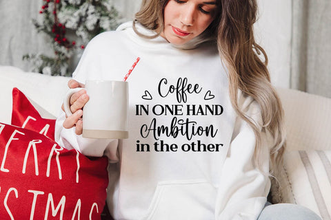 Coffee in one hand ambition in the other-01 SVG Angelina750 