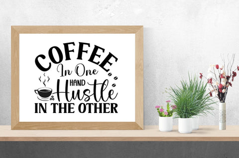 Coffee In One Hand Hustle In The Other SVG Design SVG Designangry 
