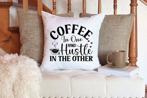 Coffee In One Hand Hustle In The Other SVG Design SVG Designangry 
