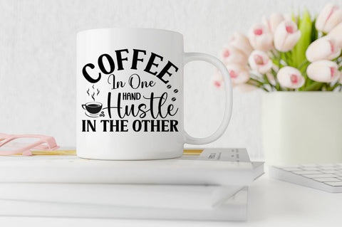 Coffee In One Hand Hustle In The Other SVG Design SVG Designangry 