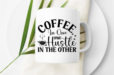 Coffee In One Hand Hustle In The Other SVG Design SVG Designangry 