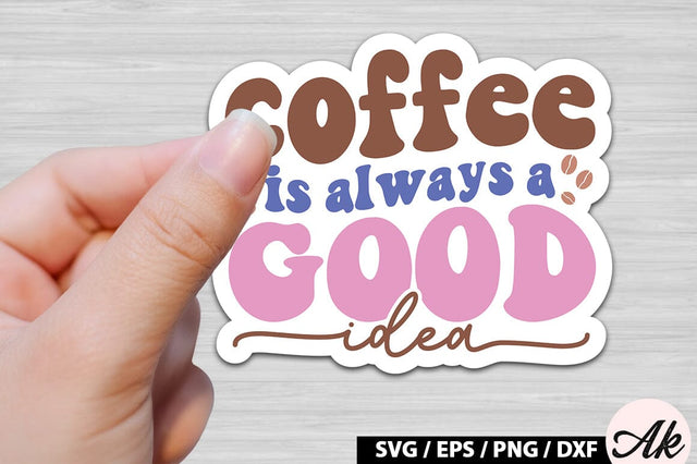 coffee is always a good idea Retro Sticker SVG akazaddesign 
