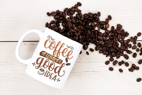 Coffee is Always I Coffee Quotes Sublimation I Coffee PNG SVG Happy Printables Club 