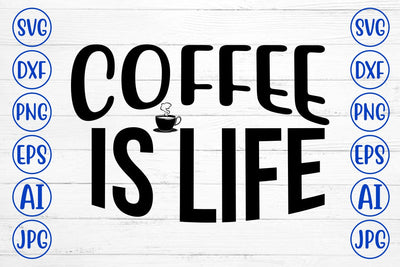 Coffee Is Life SVG SVG Syaman 