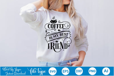 Coffee Is My Best Friend SVG Design, Coffee SVG Design, Funny Coffee SVG, SVGs,Quotes and Sayings,Food & Drink,On Sale, Print & Cut SVG DesignPlante 503 