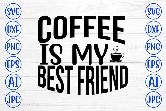 Coffee Is My Best Friend SVG SVG Syaman 