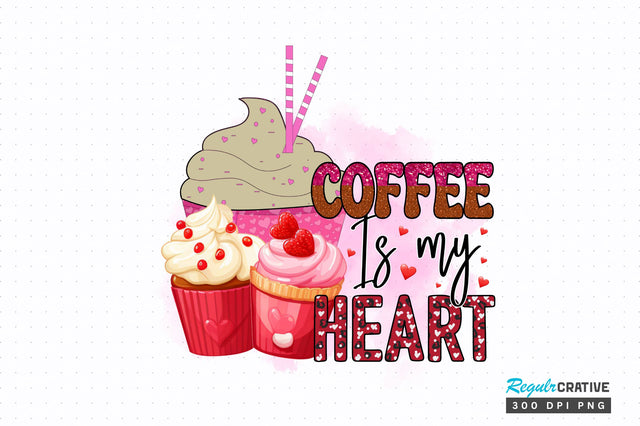 Coffee is my heart PNG Design Sublimation Regulrcrative 