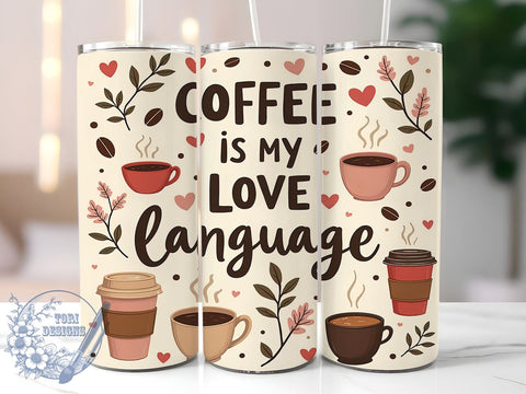 Coffee Is My Love Language 20oz Tumbler, Love Language Gift, 20oz Tumbler Wrap, Sublimation Design, Coffee Mug Art, Caffeine Gift, Beverage Lover Decor Sublimation ToriDesigns 