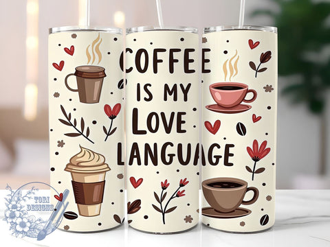 Coffee Is My Love Language 20oz Tumbler, Love Language Gift, 20oz Tumbler Wrap, Sublimation Design, Coffee Mug Art, Caffeine Gift, Beverage Lover Decor Sublimation ToriDesigns 