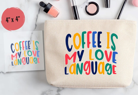 Coffee Is My Love Language DTF Transfer Physical So Fontsy T-Shirt Iron-On Transfer Shop