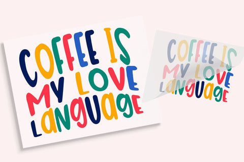 Coffee Is My Love Language DTF Transfer Physical So Fontsy T-Shirt Iron-On Transfer Shop 4x4