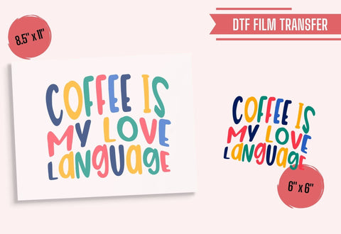 Coffee Is My Love Language DTF Transfer Physical So Fontsy T-Shirt Iron-On Transfer Shop
