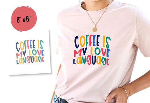 Coffee Is My Love Language DTF Transfer Physical So Fontsy T-Shirt Iron-On Transfer Shop