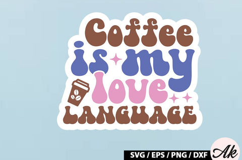 Coffee is my love language Retro Sticker SVG akazaddesign 