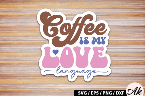 Coffee is my love language Retro Sticker SVG akazaddesign 