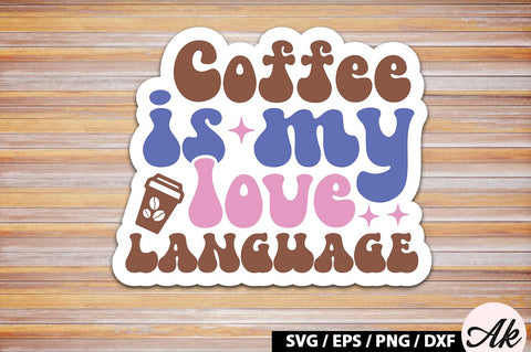 Coffee is my love language Retro Sticker SVG akazaddesign 