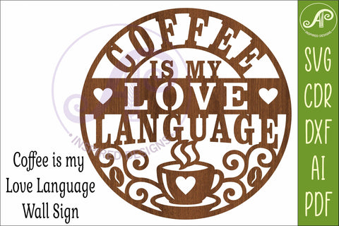Coffee Is My Love Language Sign SVG, Funny Coffee Kitchen SVG APInspireddesigns 
