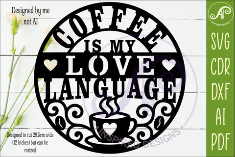 Coffee Is My Love Language Sign SVG, Funny Coffee Kitchen SVG APInspireddesigns 