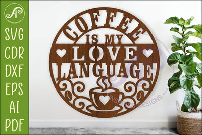 Coffee Is My Love Language Sign SVG, Funny Coffee Kitchen SVG APInspireddesigns 