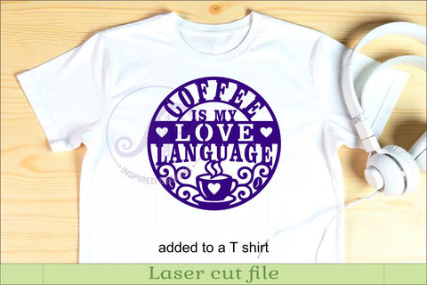 Coffee Is My Love Language Sign SVG, Funny Coffee Kitchen SVG APInspireddesigns 