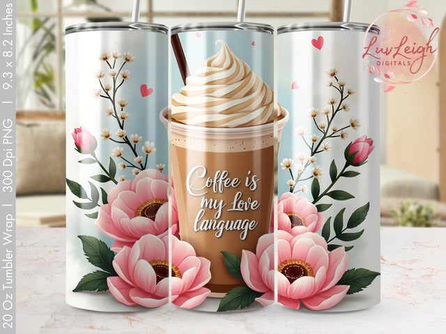 Coffee is my Love Language Tumbler wrap Sublimation PNG Sublimation Luvleigh Digitals 
