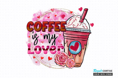 Coffee is my PNG Design Sublimation Regulrcrative 