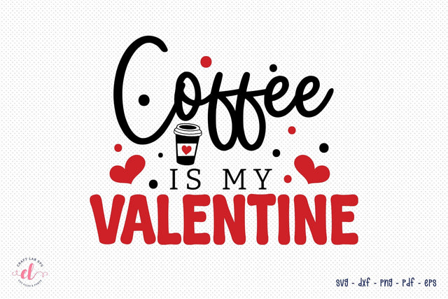 Coffee is My Valentine, Anti Valentine's Day SVG SVG CraftLabSVG 