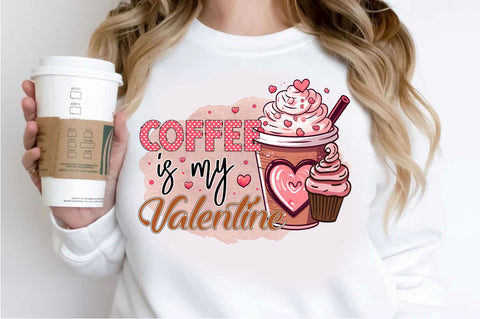 Coffee is my valentine PNG Design Sublimation Regulrcrative 
