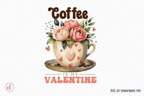Coffee is My Valentine PNG Sublimation Sublimation CraftLabSVG 