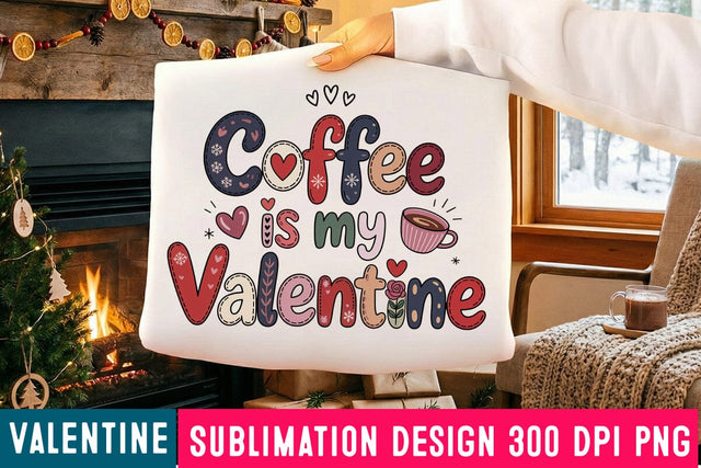Coffee is my Valentine Sublimation Design SVG BlackCatsMedia 