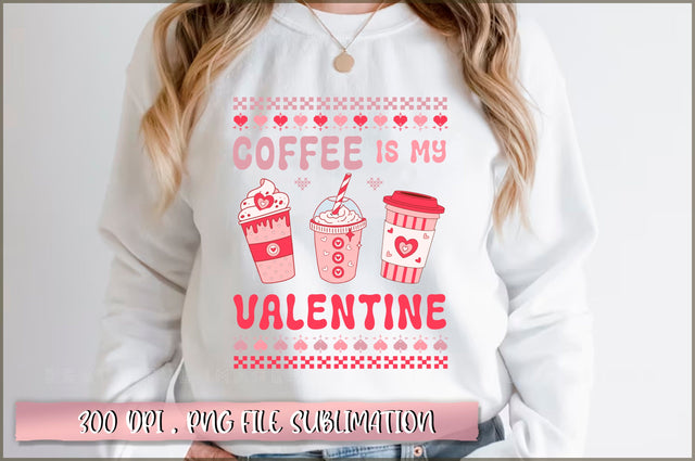 Coffee is my valentine Sublimation Sublimation Shetara Begum 
