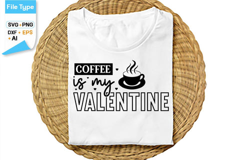 Coffee Is My Valentine SVG Cut File, SVGs,Quotes and Sayings,Food & Drink,On Sale, Print & Cut SVG DesignPlante 503 