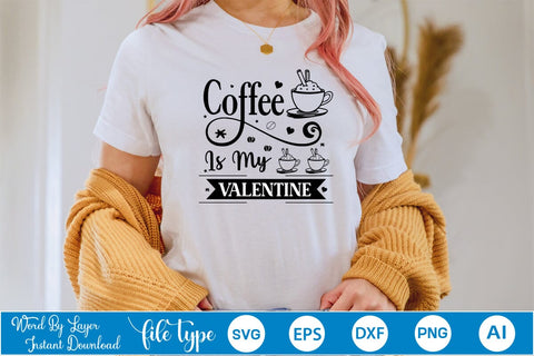 Coffee Is My Valentine SVG Design, Coffee SVG Design, Funny Coffee SVG, SVGs,Quotes and Sayings,Food & Drink,On Sale, Print & Cut SVG DesignPlante 503 