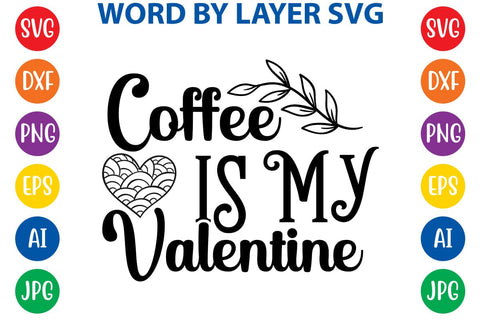 Coffee Is My Valentine svg design SVG Rafiqul20606 
