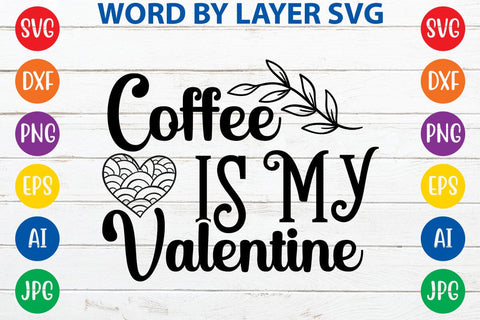 Coffee Is My Valentine svg design SVG Rafiqul20606 