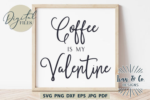 Coffee is My Valentine SVG Files, Valentine's Day Svg, Valentine Svg, Coffee Svg, Cricut Svg, Silhouette Designs, Digital Cut Files, Vinyl Designs, DXF PNG (1637769414) SVG Ivan & Co. Designs 
