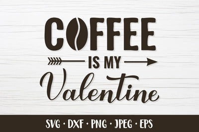 Coffee is my Valentine SVG. Funny Valentines quote SVG LaBelezoka 