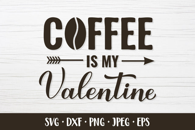 Coffee is my Valentine SVG. Funny Valentines quote SVG LaBelezoka 
