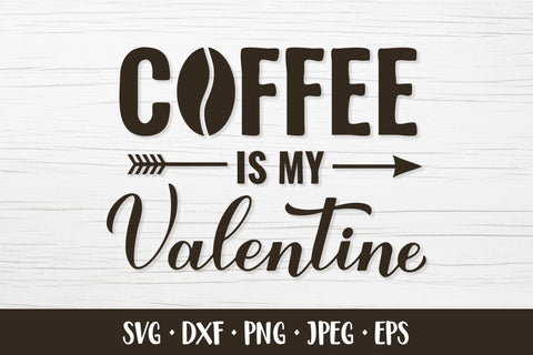 Coffee is my Valentine SVG. Funny Valentines quote SVG LaBelezoka 
