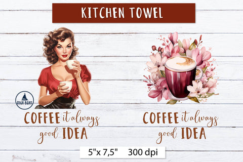 Coffee it always good idea| Kitchen towel sublimation desigs Sublimation Olga Boat Design 