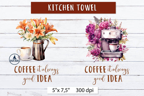 Coffee it always good idea| Kitchen towel sublimation desigs Sublimation Olga Boat Design 