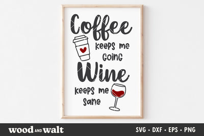 Coffee Keeps Me Going Wine Keeps Me Sane SVG | Coffee Lover SVG SVG Wood And Walt 
