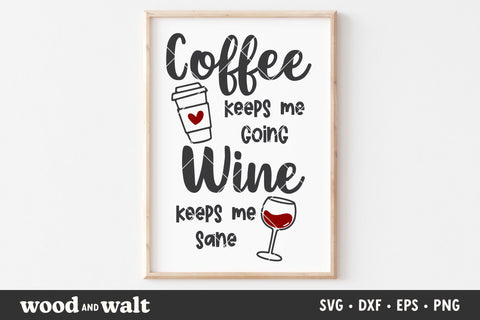 Coffee Keeps Me Going Wine Keeps Me Sane SVG | Coffee Lover SVG SVG Wood And Walt 
