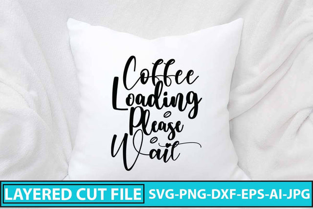 Coffee Loading Please Wait SVG Cut Filr SVG Syaman 