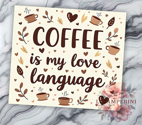 Coffee Love Language Tumbler Wrap, Coffee Lover Design, 20oz Sublimation Wrap, Digital Download Tumbler, Cute Coffee Art, Coffee Themed Drinkware, Funny Coffee Quote Tumbler Sublimation Li Zamperini 