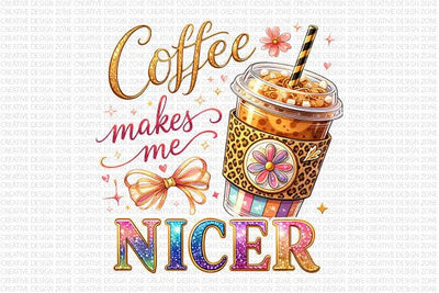 Coffee Lover PNG Coffee Makes Me Nicer Sublimation Design SVG BillahCrafts 