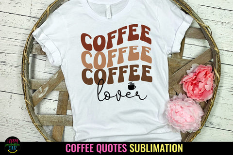 Coffee Lover PNG I Coffee Quotes Sublimation I Coffee PNG SVG Happy Printables Club 