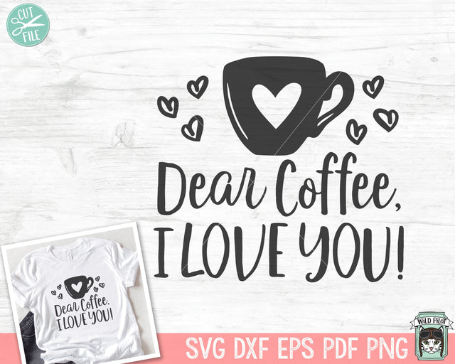 Coffee Lover SVG, Dear Coffee I Love You svg, Valentines Day Coffee SVG, Love Coffee SVG, Coffee svg file, Coffee png, Coffee Cup Heart SVG Wild Pilot 